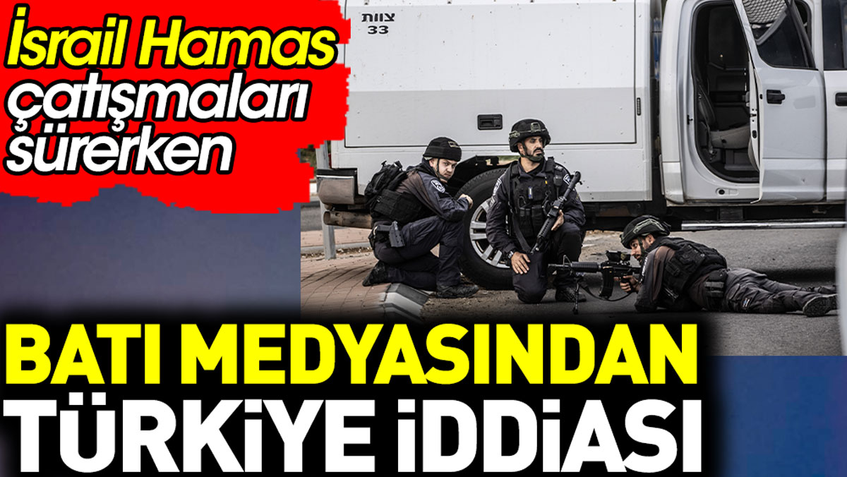 İsrail Hamas çatışması sürerken Batı medyasından Türkiye iddiası