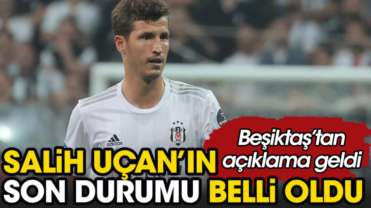 Beşiktaş'tan flaş Salih Uçan açıklaması. Son durumu belli oldu
