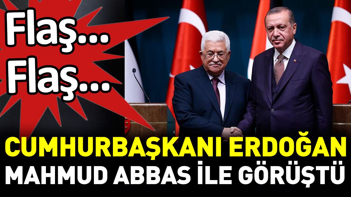 Son dakika... Erdoğan Mahmud Abbas ile görüştü