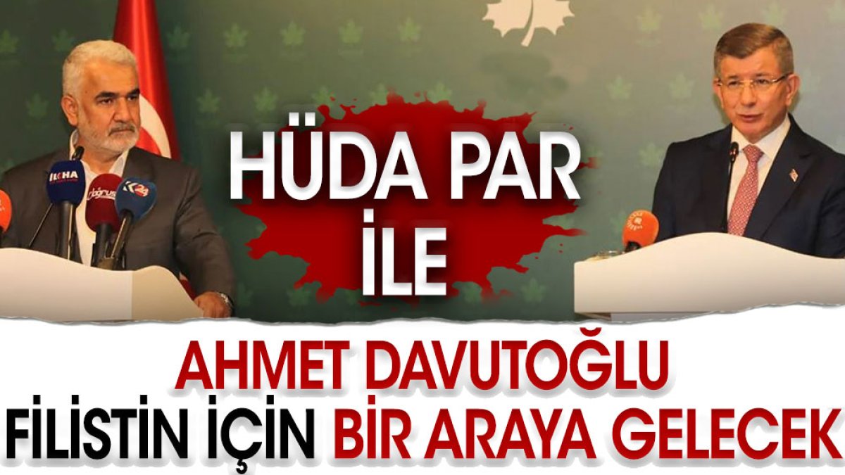 HÜDA PAR ile Ahmet Davutoğlu Filistin için bir araya gelecek