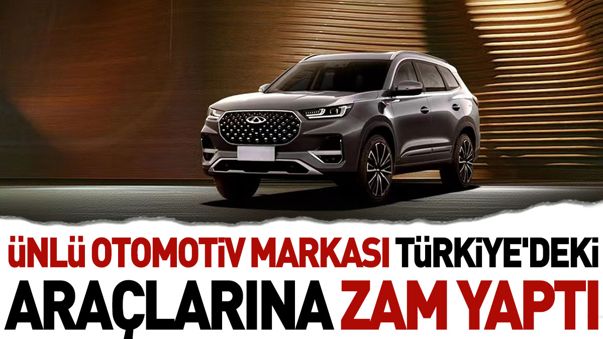 Ünlü otomotiv markası Türkiye'deki araçlarına zam yaptı