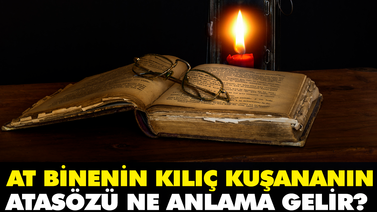 At binenin kılıç kuşananın atasözü ne anlama gelir?