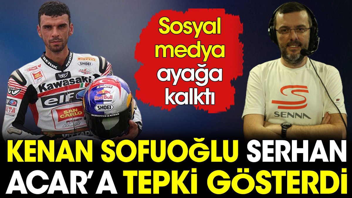 Kenan Sofuoğlu F1 spikeri Serhan Acar'a yazıklar olsun dedi. Sosyal medya ayağa kalktı