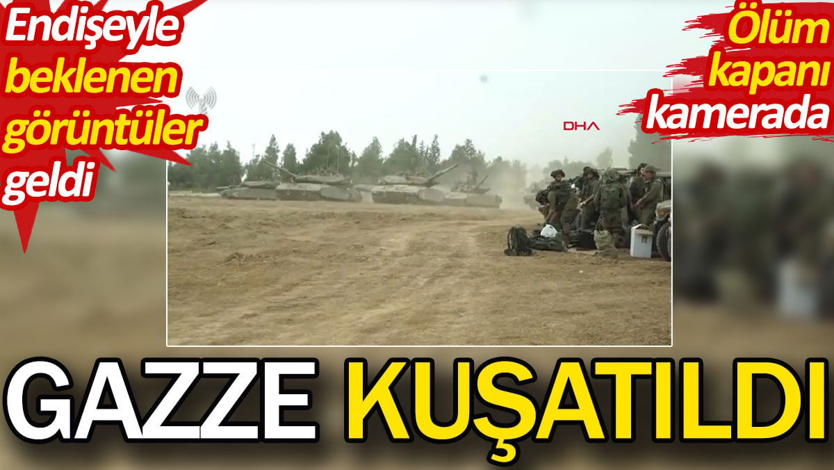 Gazze kuşatıldı. Ölüm kapanı kamerada