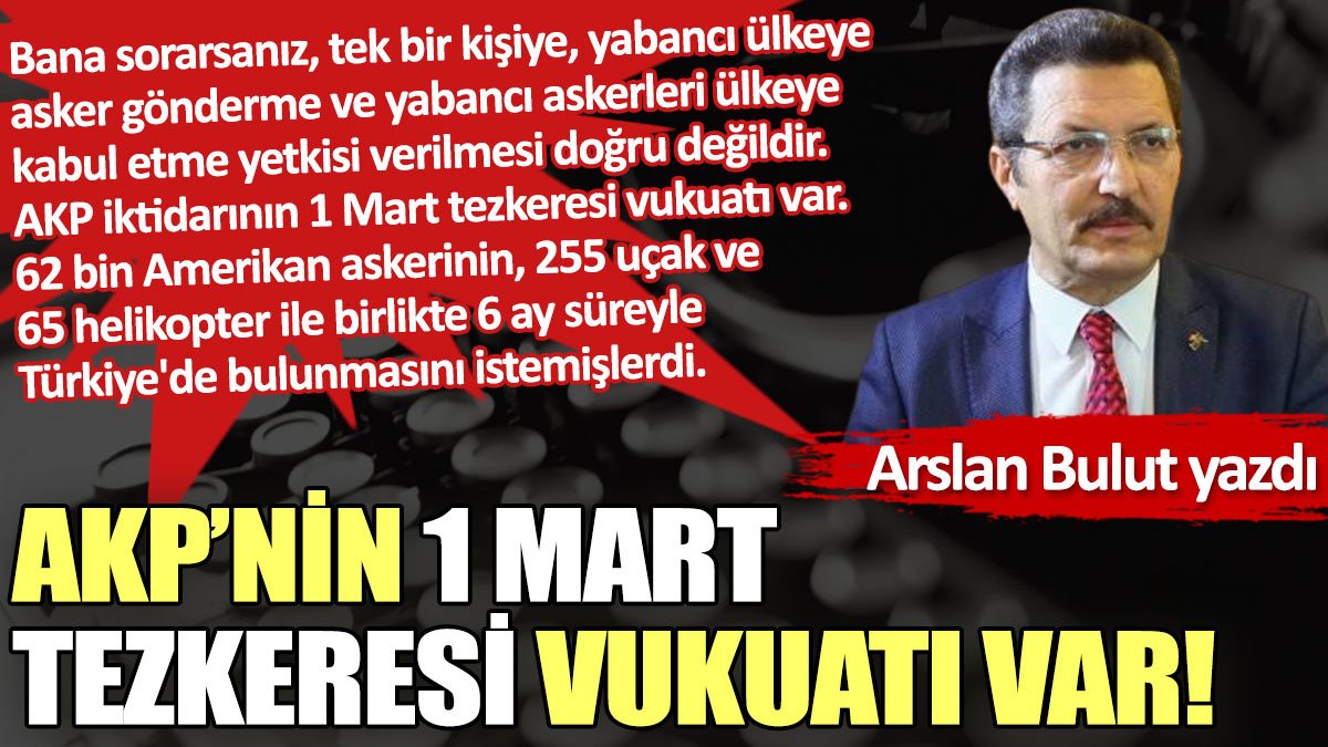 AKP’nin 1 Mart tezkeresi vukuatı var!