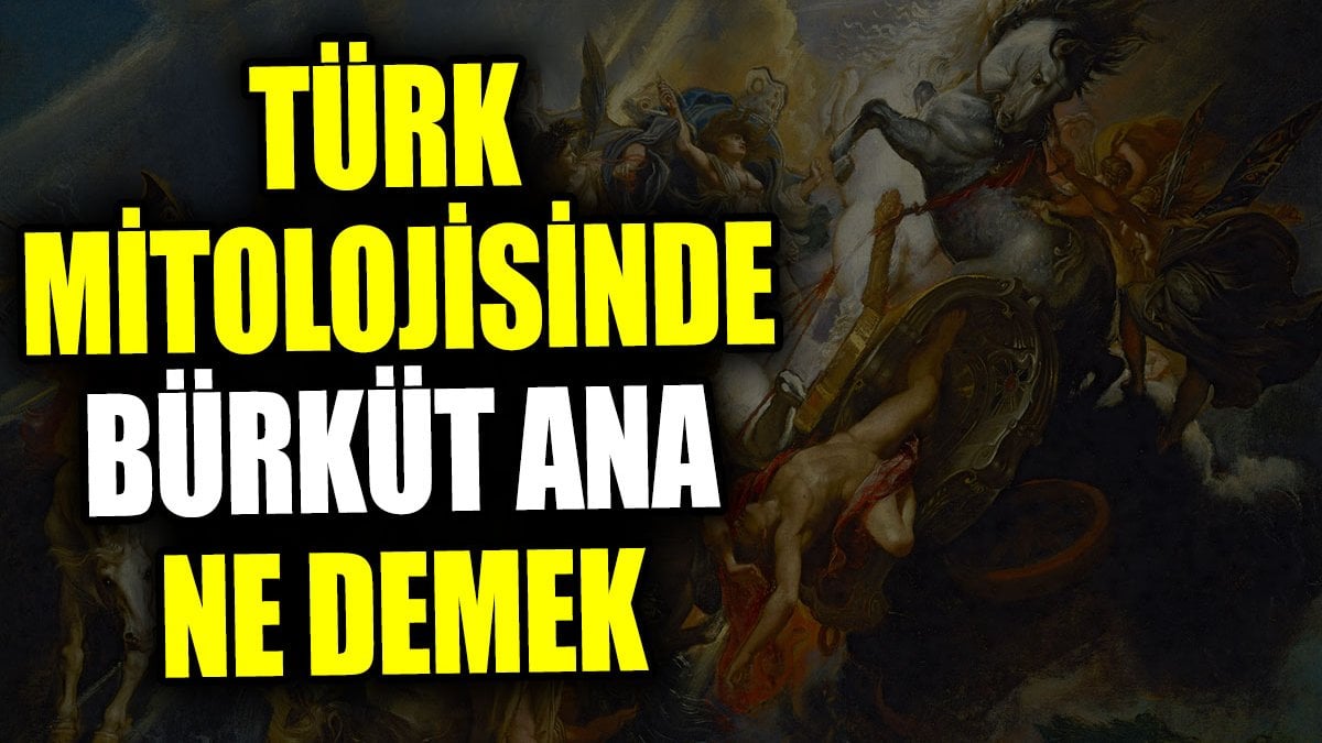 Türk mitolojisindeki Bürküt Ana ne demek?