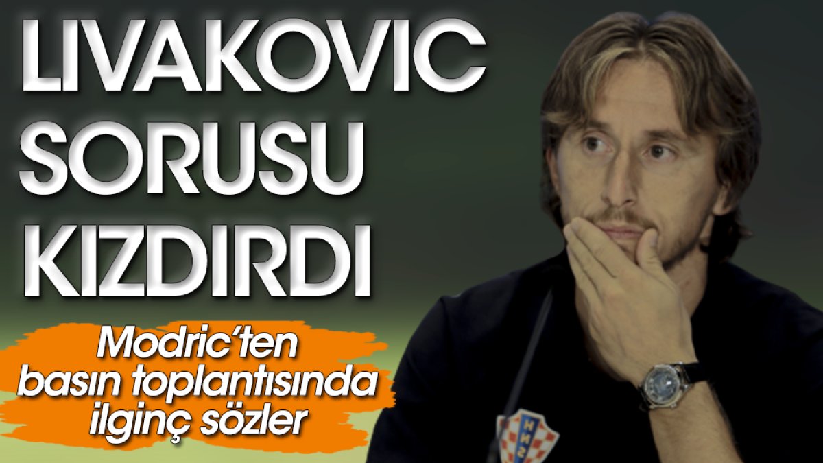 Livakovic sorusu Modric'i kızdırdı