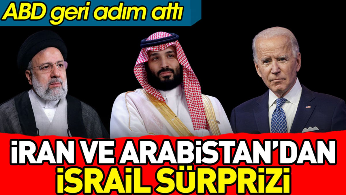 İran ve Suudi Arabistan'dan İsrail sürprizi. ABD geri adım attı