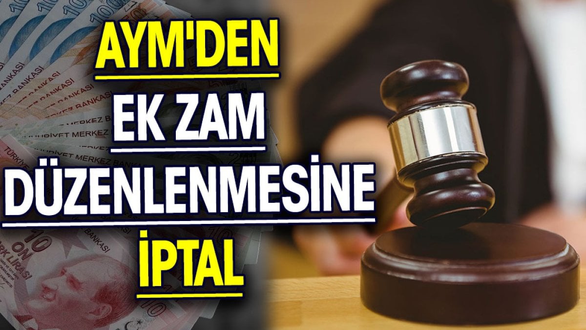 AYM'den ek zam düzenlenmesine iptal