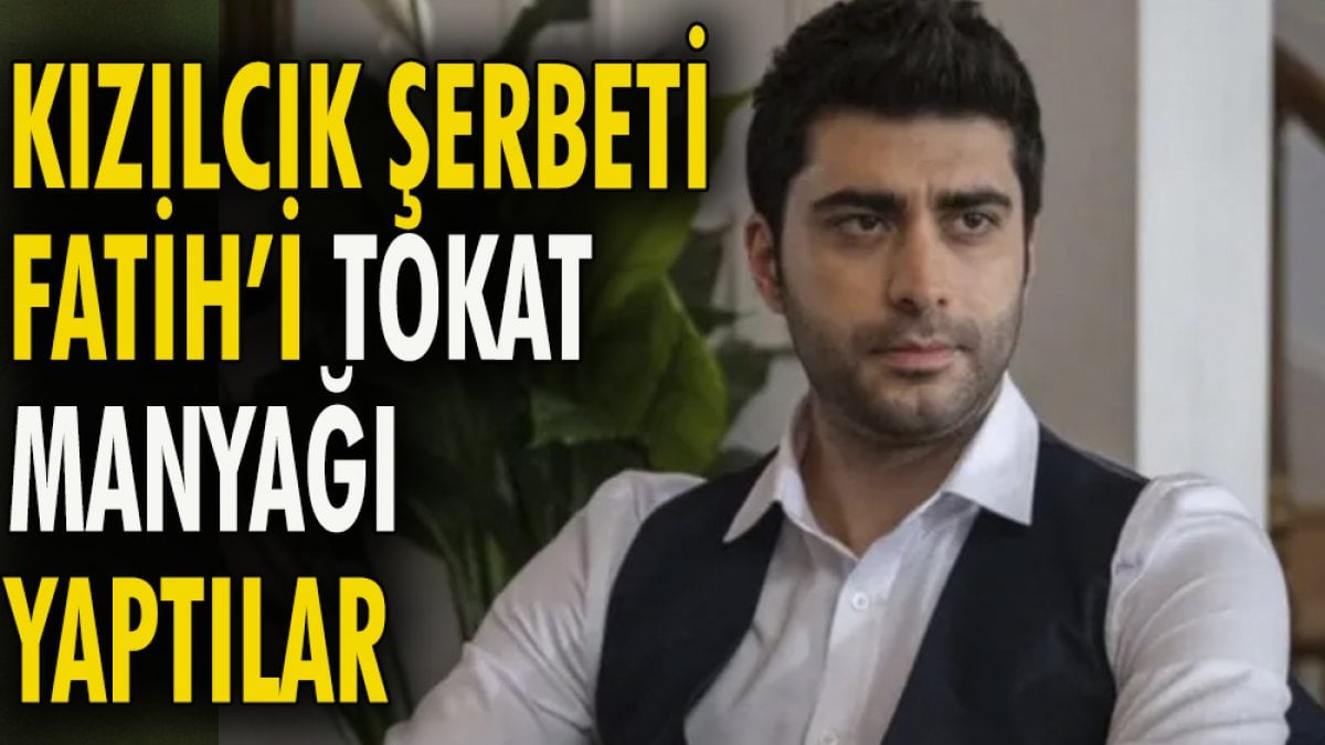 'Kızılcık Şerbeti' Fatih'i tokat manyağı yaptılar