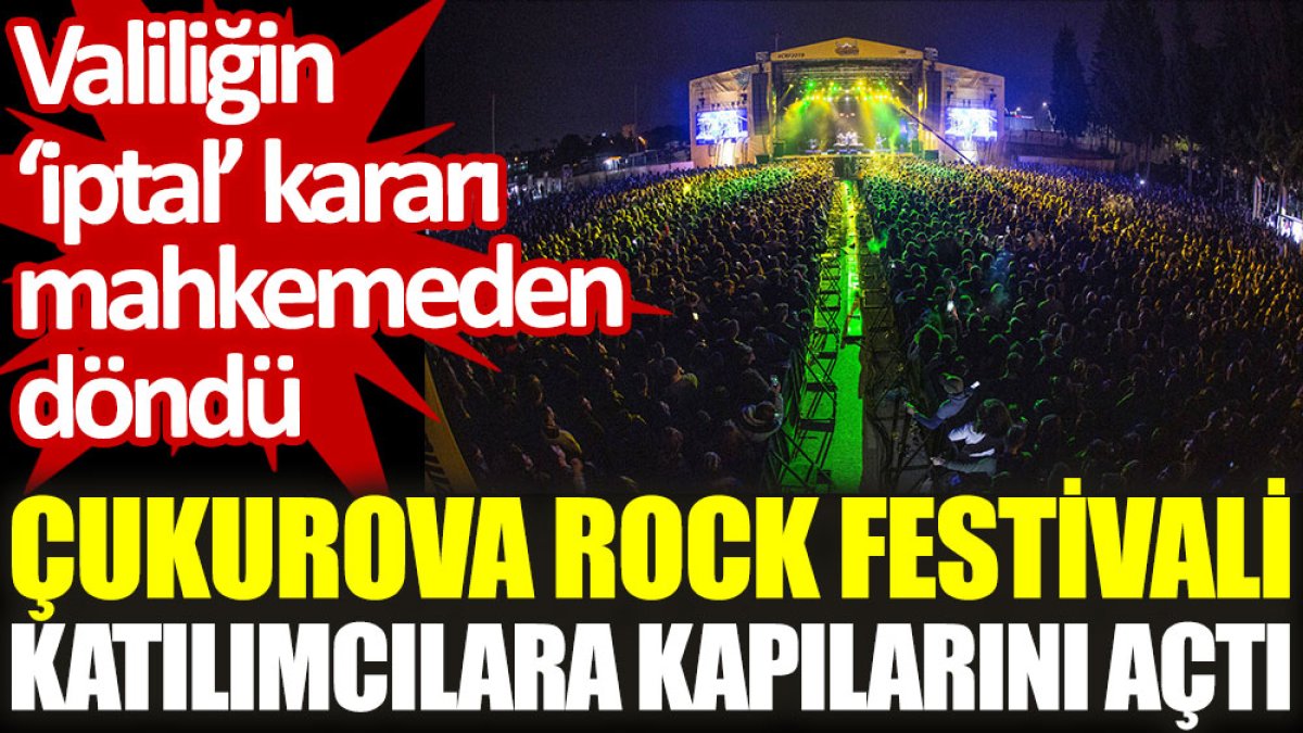 Valiliğin ‘iptal’ kararı mahkemeden döndü, Çukurova Rock Festivali katılımcılara kapılarını açtı