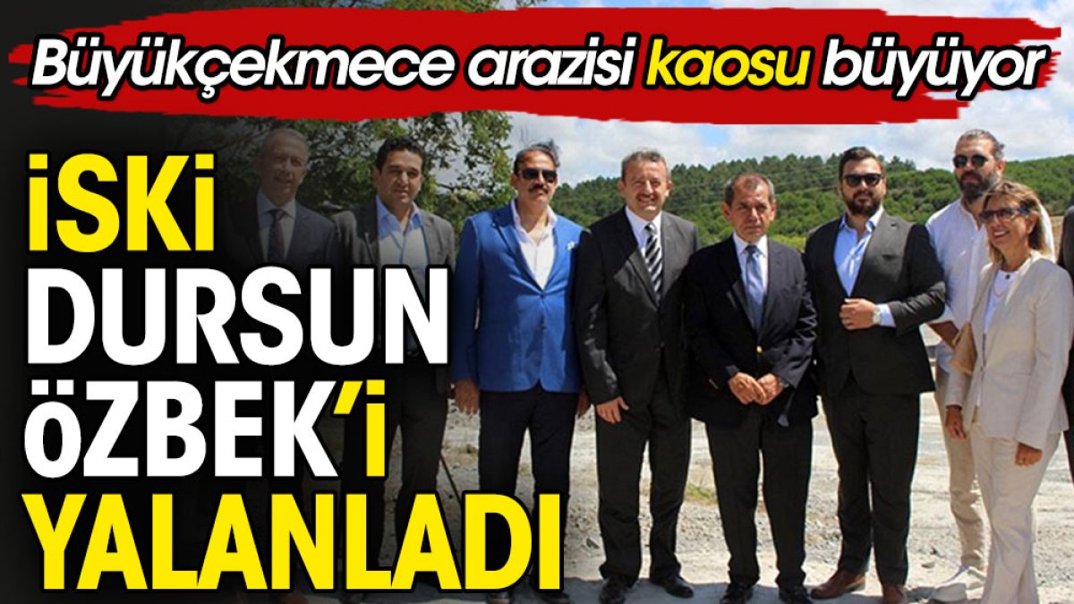İSKİ Galatasaray Başkanı Dursun Özbek'i yalanladı. Arazi kaosu büyüyor