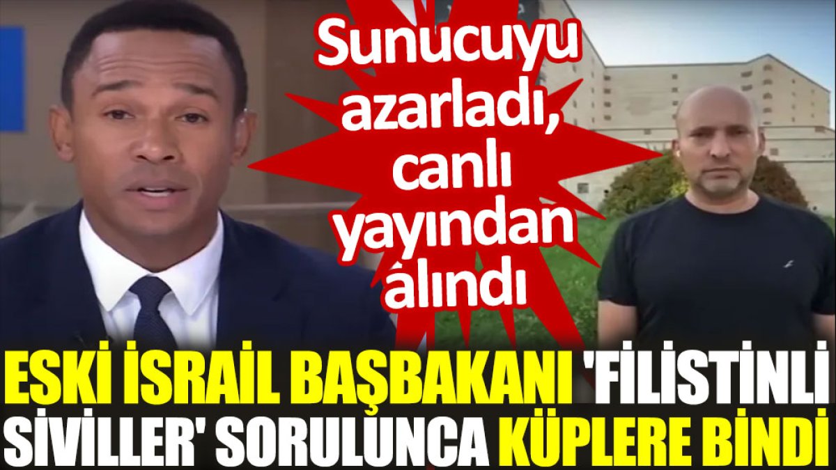 Eski İsrail Başbakanı 'Filistinli siviller' sorulunca küplere bindi: Sunucuyu azarladı, canlı yayından alındı