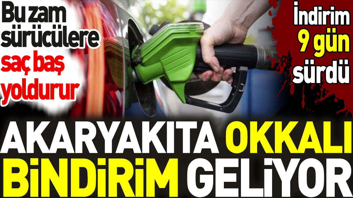 Akaryakıta okkalı bindirim geliyor. Bu zam sürücülere saç baş yoldurur. İndirim 9 gün sürdü