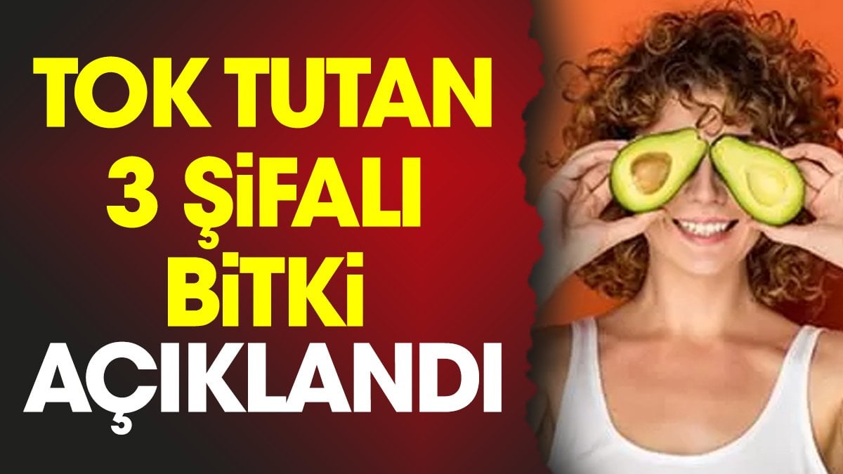 Tok tutan 3 şifalı bitki açıklandı