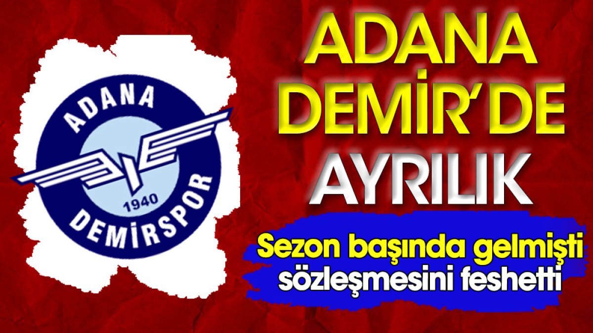 Adana Demirspor'da ayrılık. Sezon başında gelmişti sözleşmesini feshetti