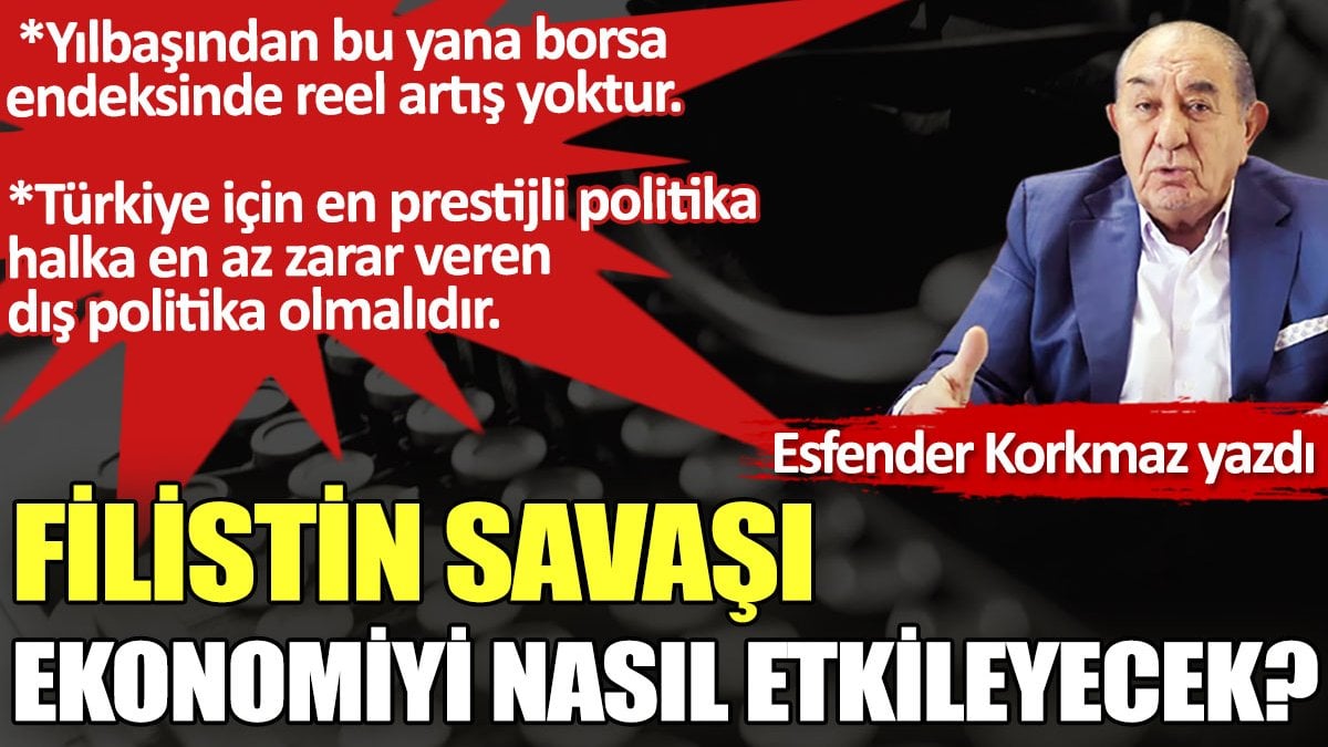 Filistin savaşı ekonomiyi nasıl etkileyecek?