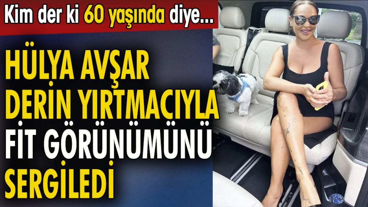 Hülya Avşar derin yırtmacıyla fit görünümünü sergiledi. Kim der ki 60 yaşında diye