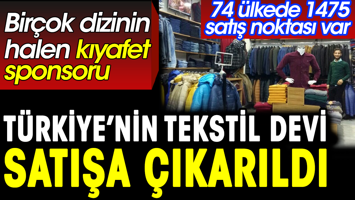 Türkiye'nin tekstil devi satışa çıkarıldı. Bir çok dizinin halen kıyafet sponsoru. 74 ülkede 1475 satış noktası var