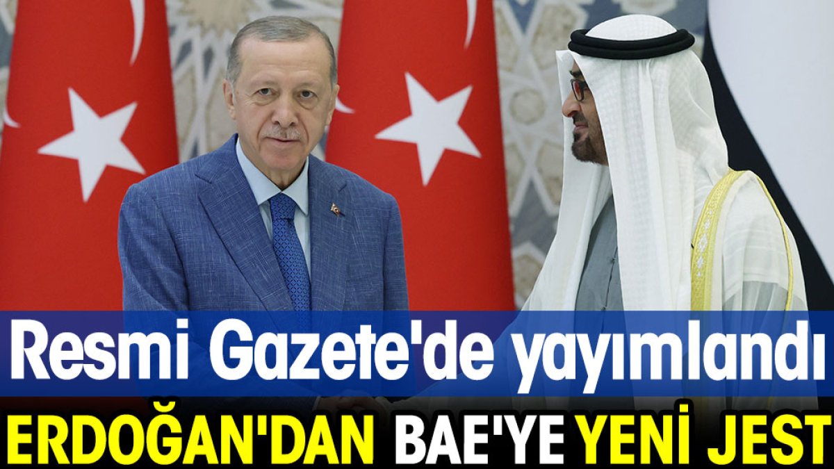 Erdoğan'dan BAE'ye yeni jest. Resmi Gazete'de yayımlandı