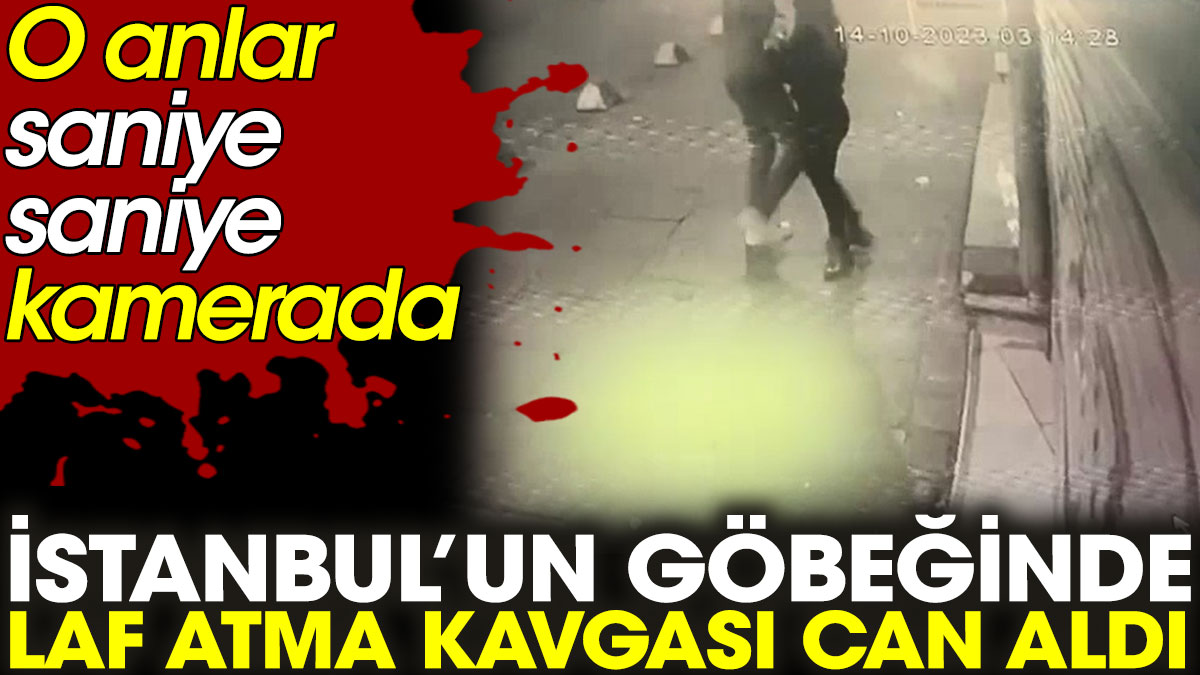 İstanbul’un göbeğinde laf atma kavgası can aldı. O anlar saniye saniye kamerada
