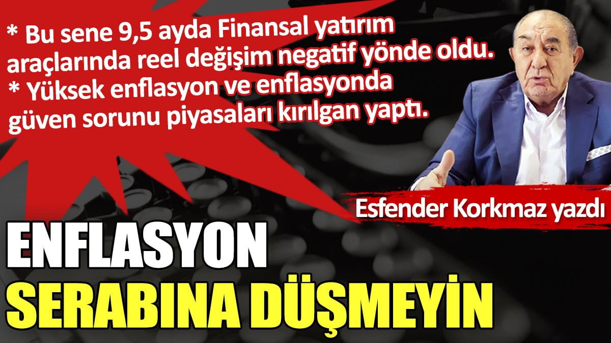 Enflasyon serabına düşmeyin