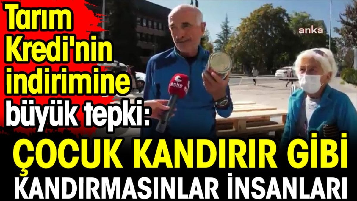 Vatandaşlardan Tarım Kredi'nin indirimine büyük tepki: Çocuk kandırır gibi kandırmasınlar insanları