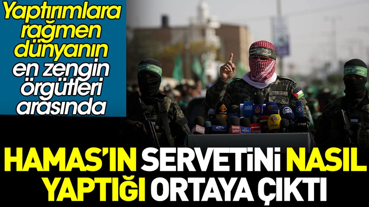 HAMAS’ın servetini nasıl yaptığı ortaya çıktı. Yaptırımlara rağmen dünyanın en zengin örgütleri arasında