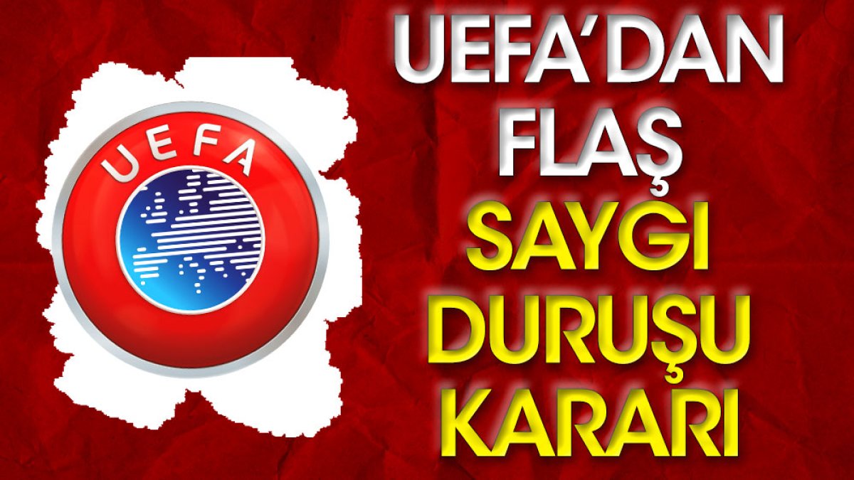 UEFA'dan flaş saygı duruşu kararı