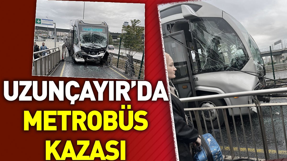 Uzunçayır'da metrobüs kazası