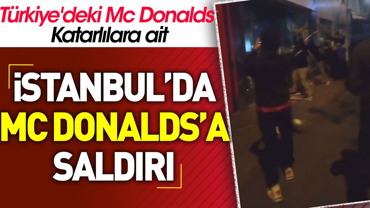İstanbul'da Mc Donalds'a saldırı