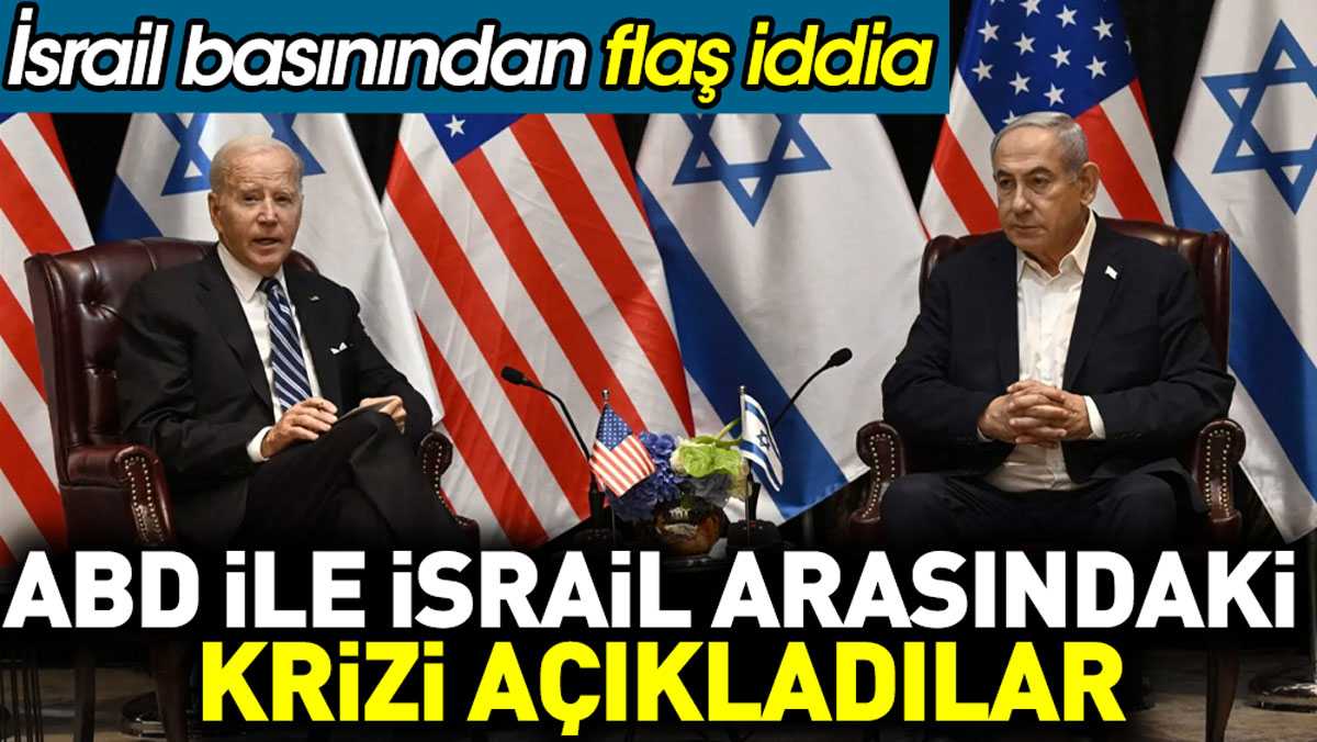 ABD ile İsrail arasındaki krizi açıkladılar. İsrail basınından flaş iddia