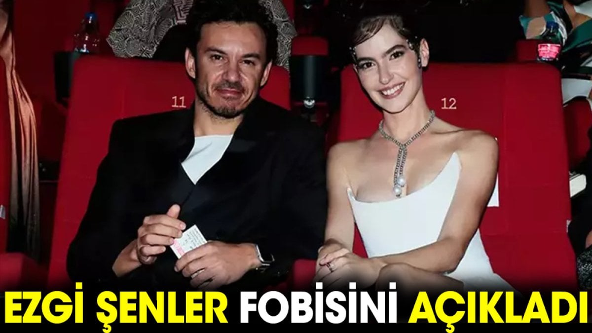 Ezgi Şenler fobisini açıkladı