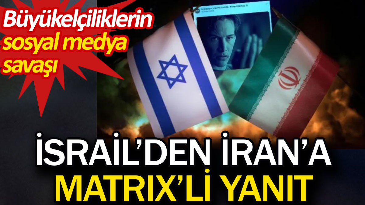 İsrail'den İran'a Matrix'li yanıt. Büyükelçiliklerin sosyal medya savaşı