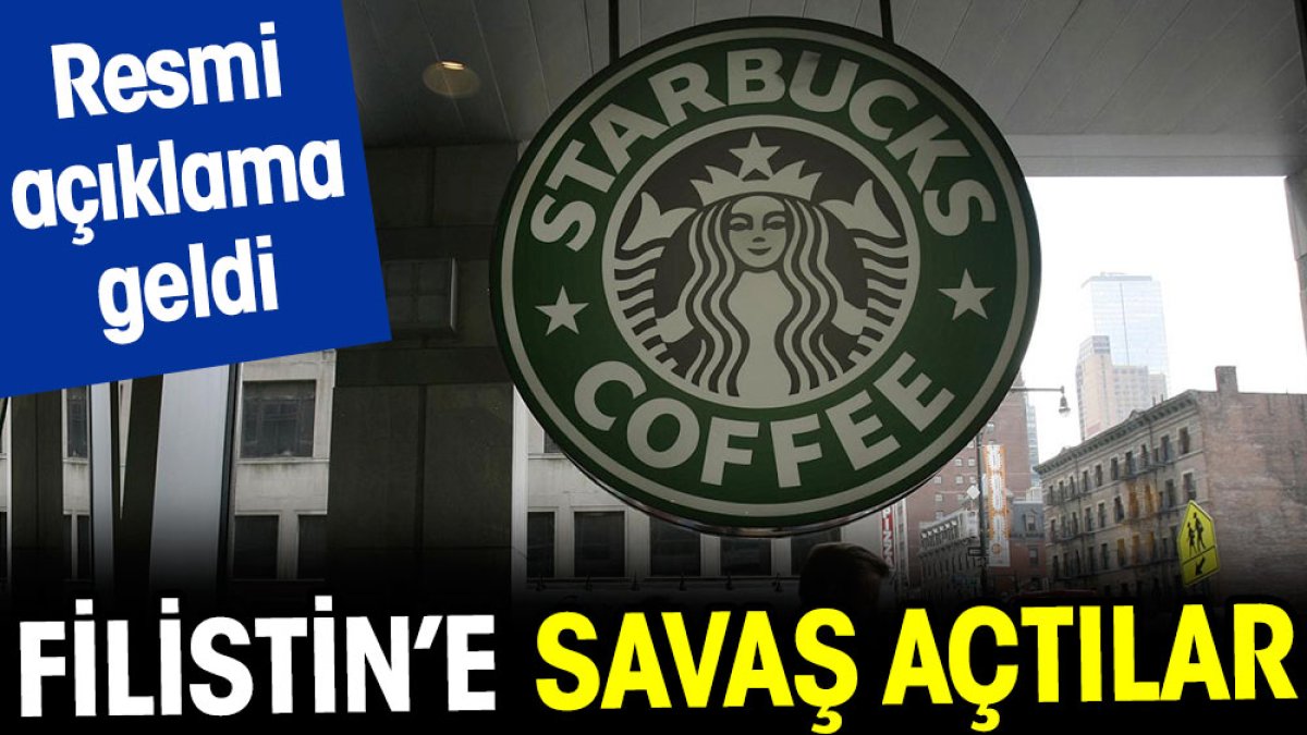 Starbucks Filistin'e savaş açtı. Resmi açıklama da geldi