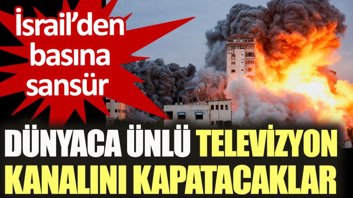 İsrail’den basına sansür. Dünyaca ünlü televizyon kanalı kapatılacak