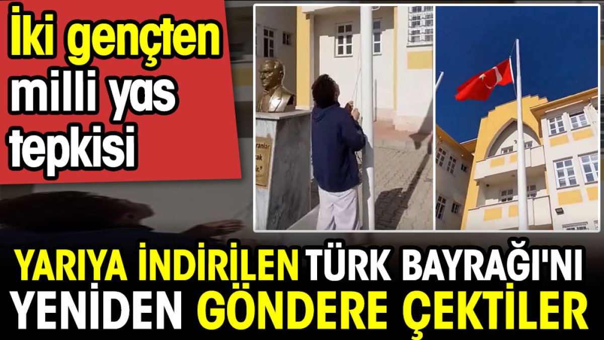 İki genç milli yas için yarıya indirilen Türk Bayrağı'nı yeniden göndere çekti