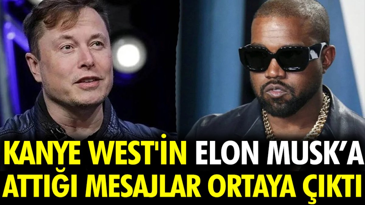 Kanye West'in Elon Musk'a attığı mesajlar ortaya çıktı