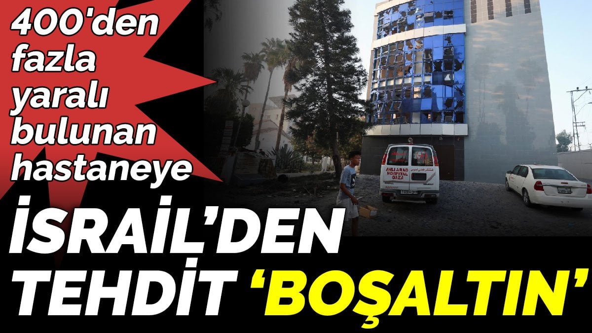 400'den fazla yaralı bulunan hastaneye İsrail’den tehdit ‘Boşaltın’