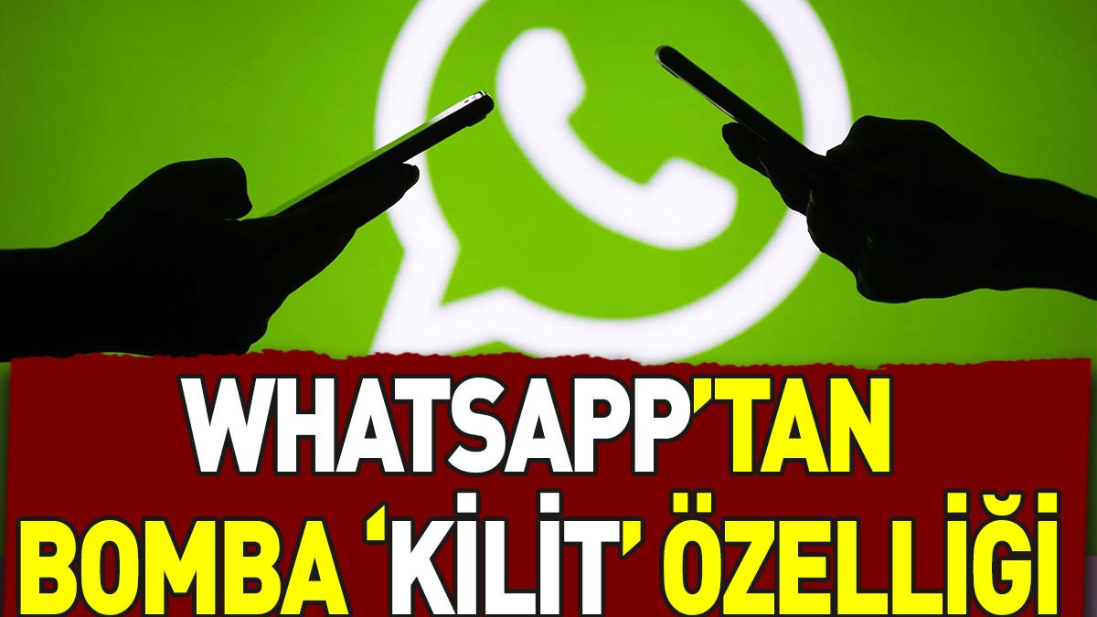 WhatsApp’tan bomba ‘kilit’ özelliği