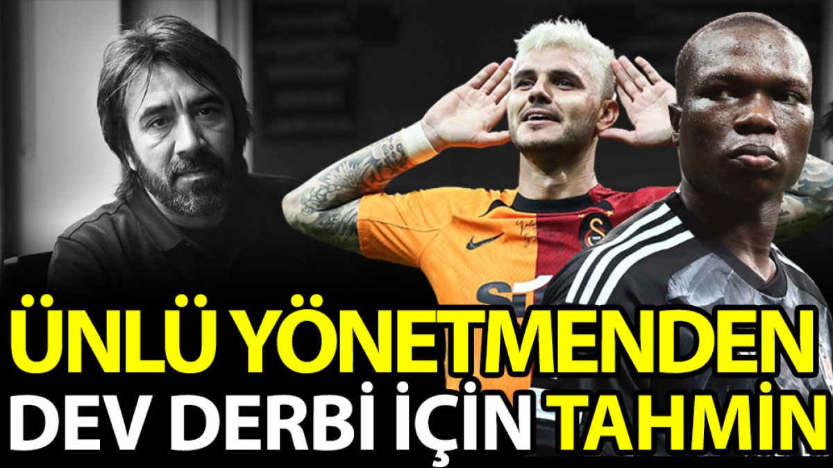 Ünlü yönetmen Zeki Demirkubuz Galatasaray-Beşiktaş derbisi için tahmin yaptı