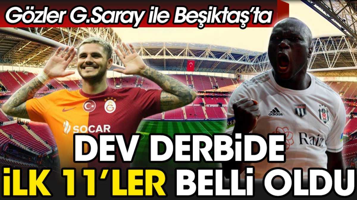 Galatasaray – Beşiktaş 11'leri kimler? GS – BJK ilk 11'leri kimler? -  Haberler