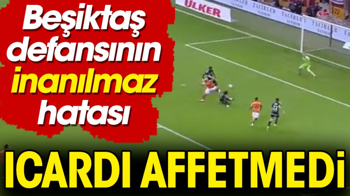 Beşiktaş defansının inanılmaz hatası. Icardi affetmedi