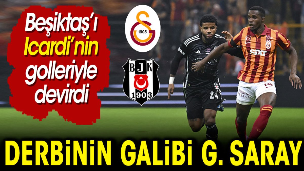 Galatasaray Beşiktaş'ı Icardi ile devirdi