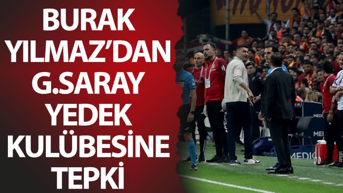 Burak Yılmaz'dan Galatasaray yedek kulübesine tepki