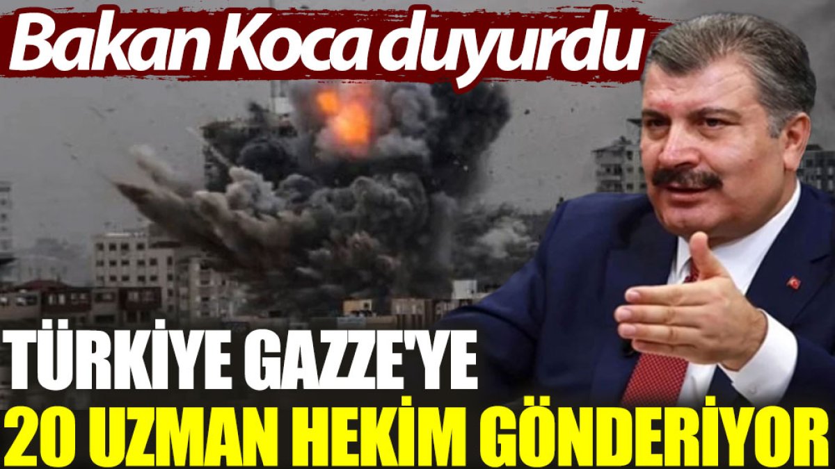 Bakan Koca duyurdu: Türkiye Gazze'ye 20 uzman hekim gönderiyor