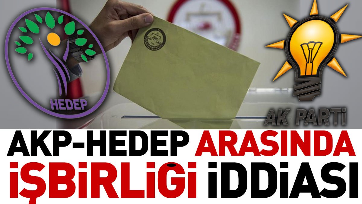 AKP-HEDEP arasında işbirliği iddiası