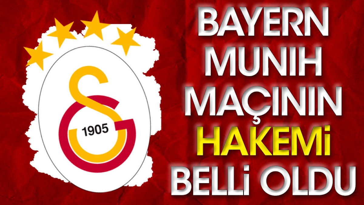 Galatasaray Bayern Münih maçının hakemi belli oldu