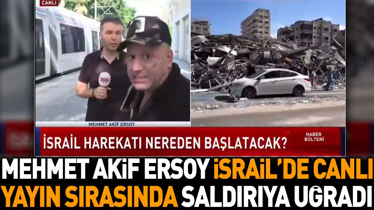 Mehmet Akif Ersoy İsrail'de canlı yayın sırasında saldırıya uğradı