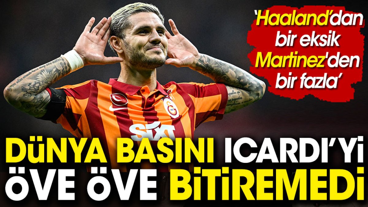 Dünya basını Icardi'yi öve öve bitiremedi